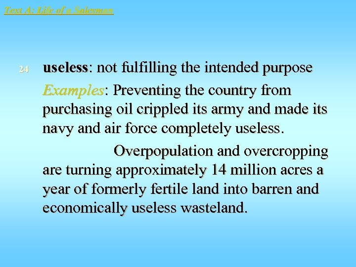 Text A: Life of a Salesman 24 useless: not fulfilling the intended purpose Examples:
