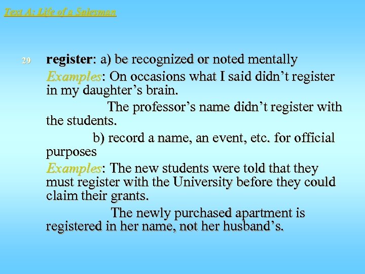 Text A: Life of a Salesman 29 register: a) be recognized or noted mentally