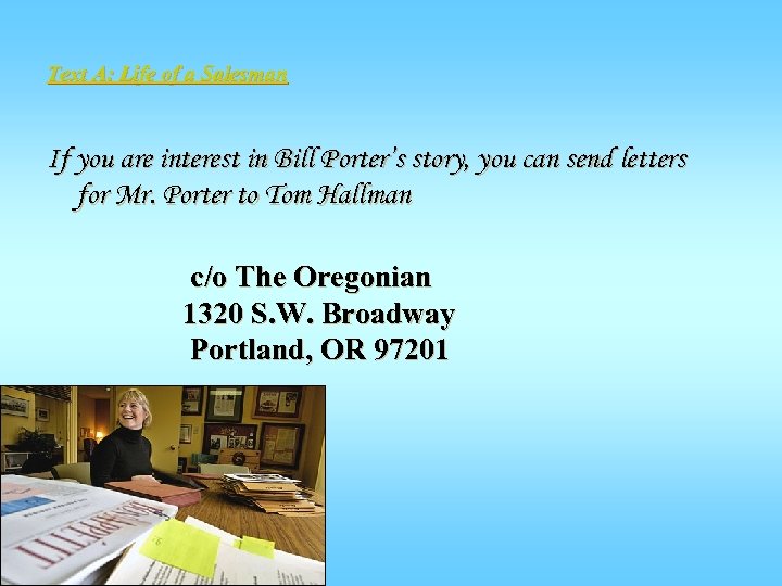 Text A: Life of a Salesman If you are interest in Bill Porter’s story,
