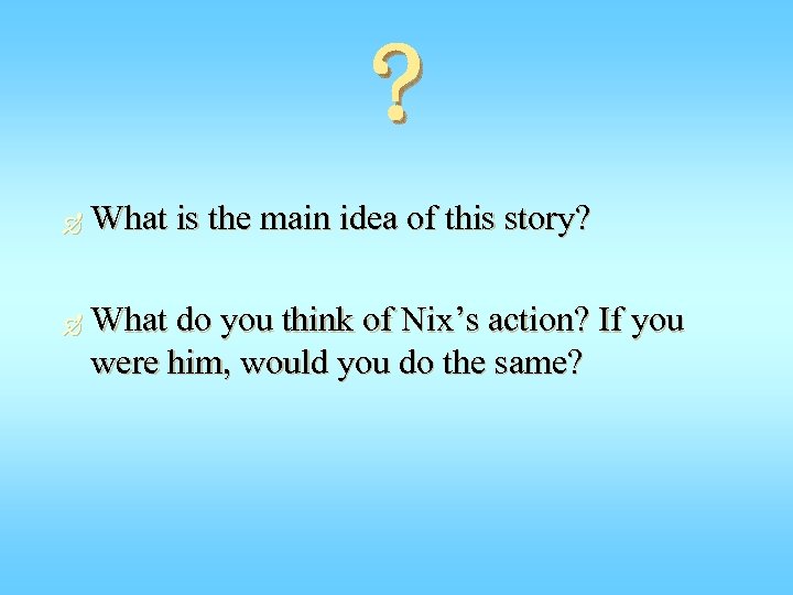 ? Ð Ð What is the main idea of this story? What do you