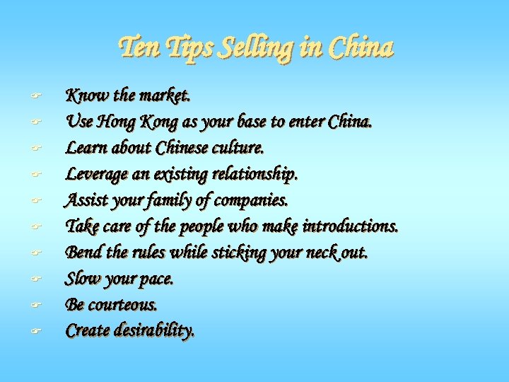 Ten Tips Selling in China F F F F F Know the market. Use