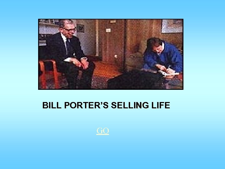 BILL PORTER’S SELLING LIFE GO 