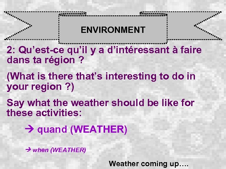 ENVIRONMENT 2: Qu’est-ce qu’il y a d’intéressant à faire dans ta région ? (What