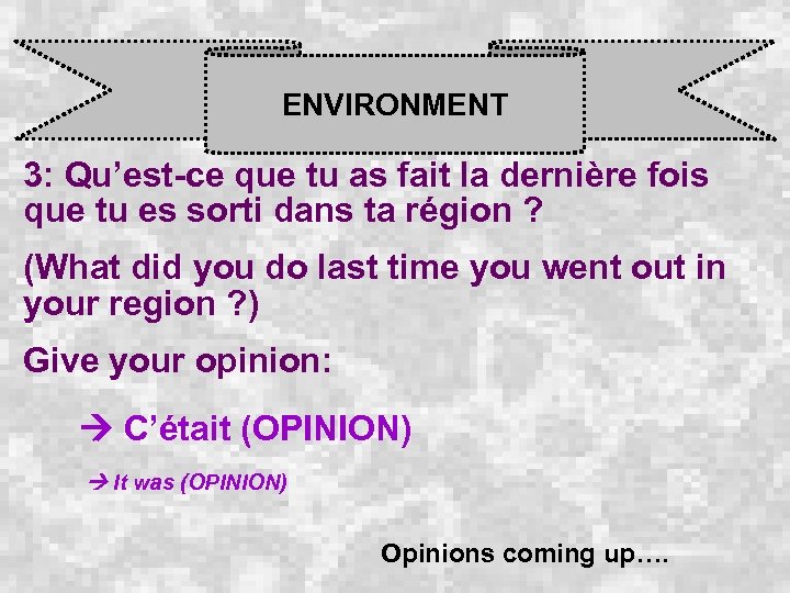 ENVIRONMENT 3: Qu’est-ce que tu as fait la dernière fois que tu es sorti
