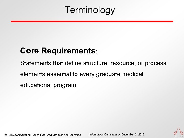 Terminology Core Requirements: Statements that define structure, resource, or process elements essential to every