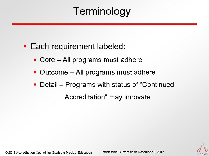 Terminology § Each requirement labeled: § Core – All programs must adhere § Outcome