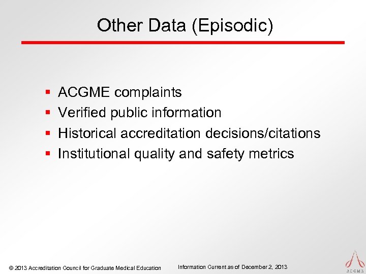 Other Data (Episodic) § § ACGME complaints Verified public information Historical accreditation decisions/citations Institutional