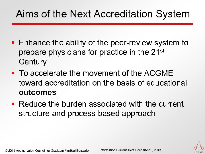 Aims of the Next Accreditation System § Enhance the ability of the peer-review system