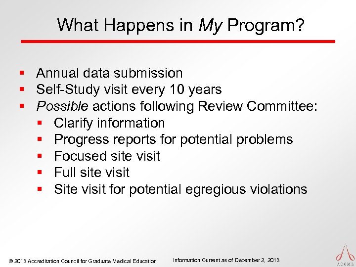 What Happens in My Program? § Annual data submission § Self-Study visit every 10