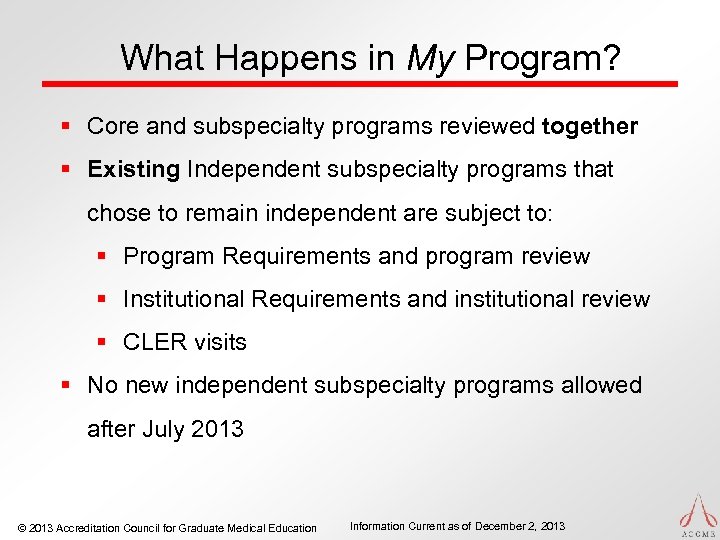 What Happens in My Program? § Core and subspecialty programs reviewed together § Existing