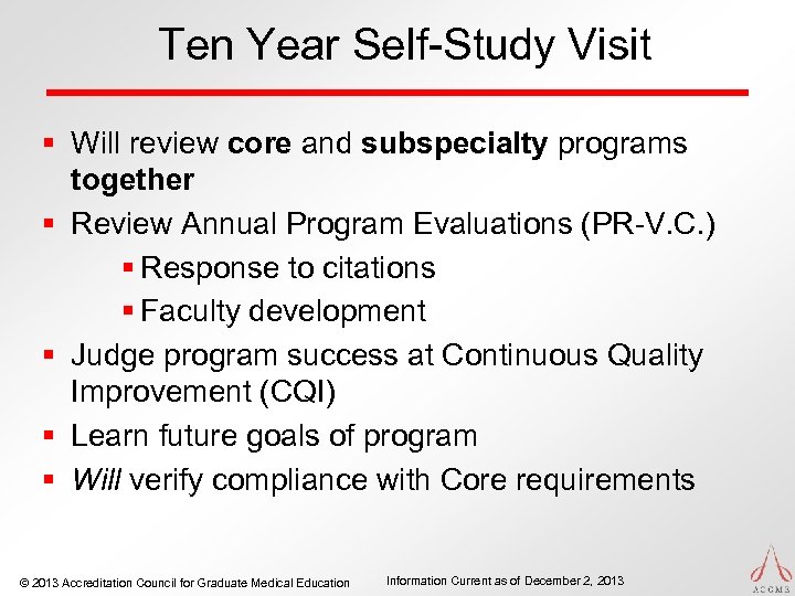 Ten Year Self-Study Visit § Will review core and subspecialty programs together § Review