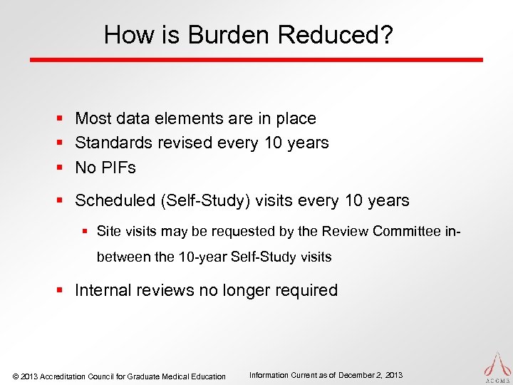 How is Burden Reduced? § Most data elements are in place § Standards revised