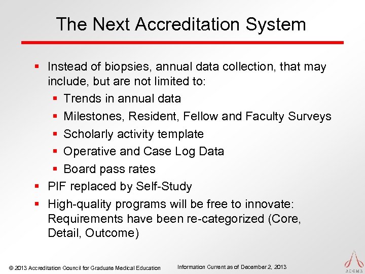 The Next Accreditation System § Instead of biopsies, annual data collection, that may include,