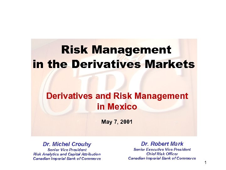 Risk Management in the Derivatives Markets Derivatives and Risk Management in Mexico May 7,