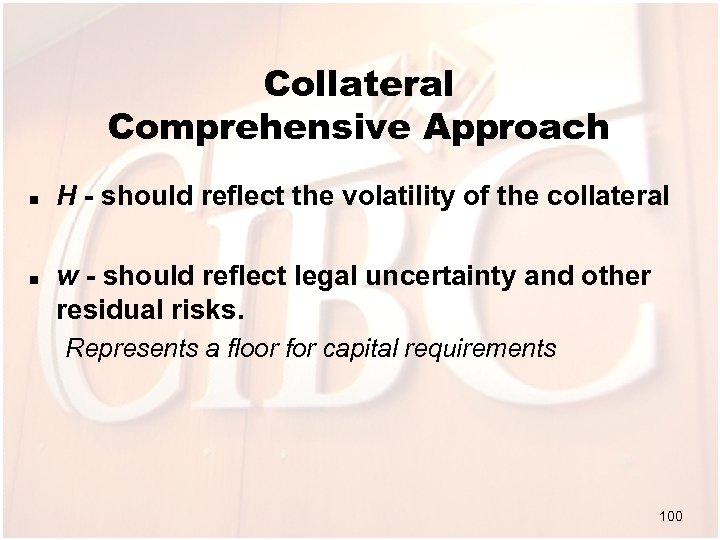 Collateral Comprehensive Approach n n H - should reflect the volatility of the collateral