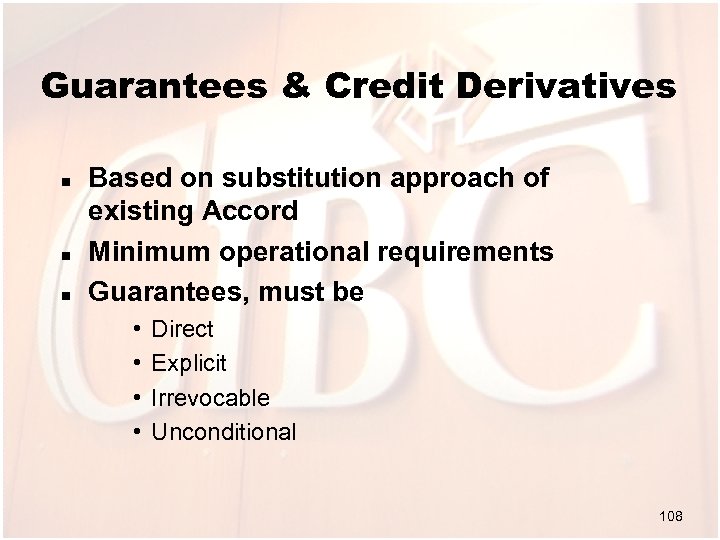 Guarantees & Credit Derivatives n n n Based on substitution approach of existing Accord