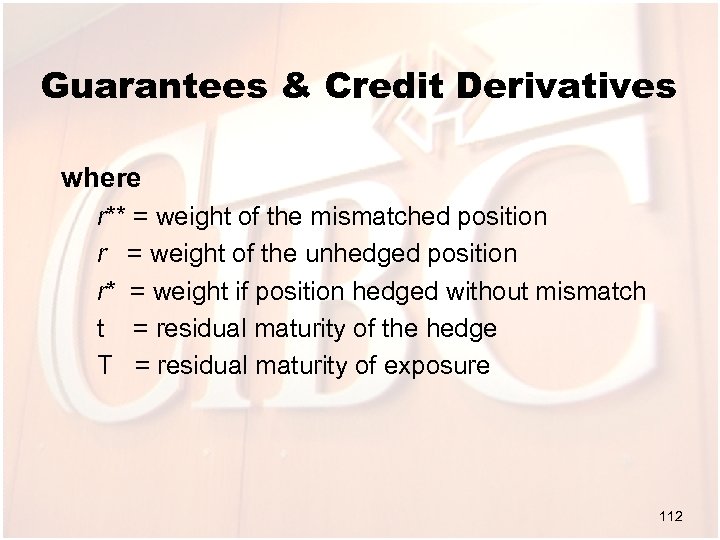 Guarantees & Credit Derivatives where r** = weight of the mismatched position r =