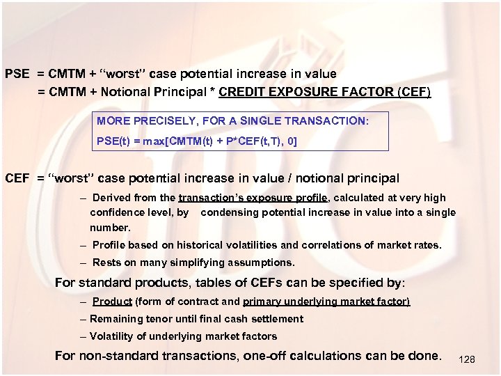 PSE = CMTM + “worst” case potential increase in value = CMTM + Notional