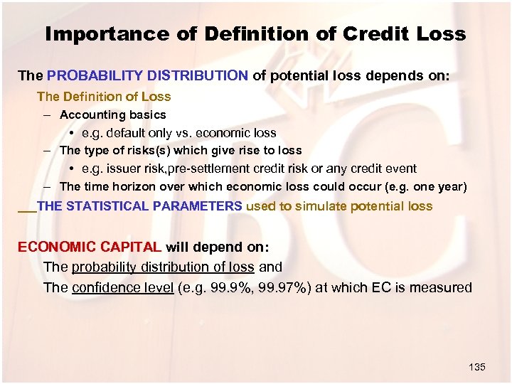 Importance of Definition of Credit Loss The PROBABILITY DISTRIBUTION of potential loss depends on: