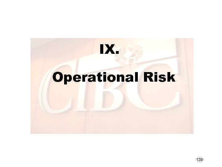 IX. Operational Risk 139 