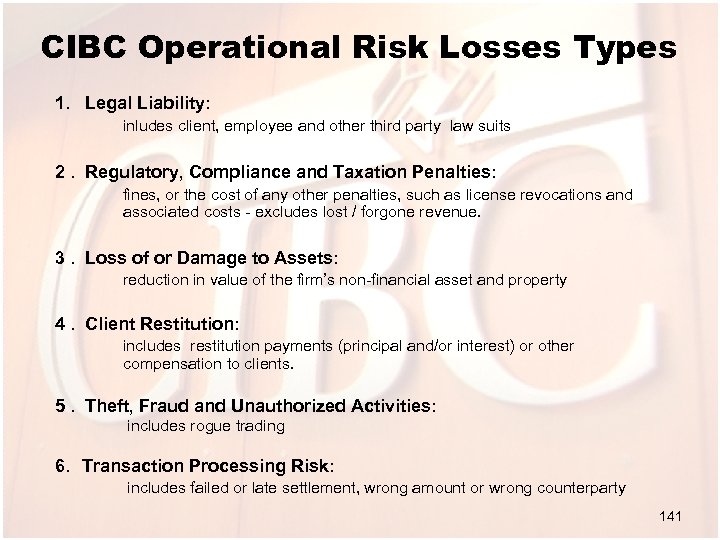 CIBC Operational Risk Losses Types 1. Legal Liability: inludes client, employee and other third