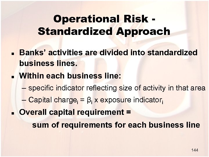 Operational Risk Standardized Approach n n Banks’ activities are divided into standardized business lines.