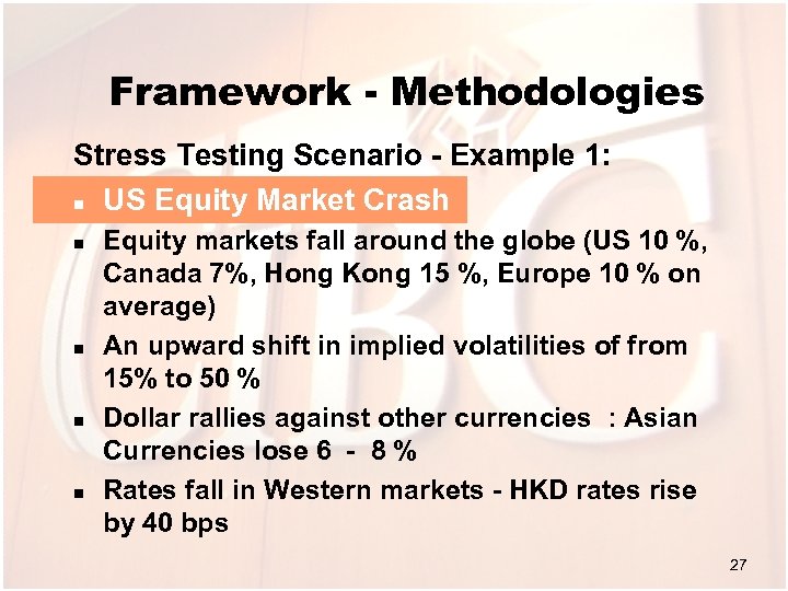 Framework - Methodologies Stress Testing Scenario - Example 1: n US Equity Market Crash