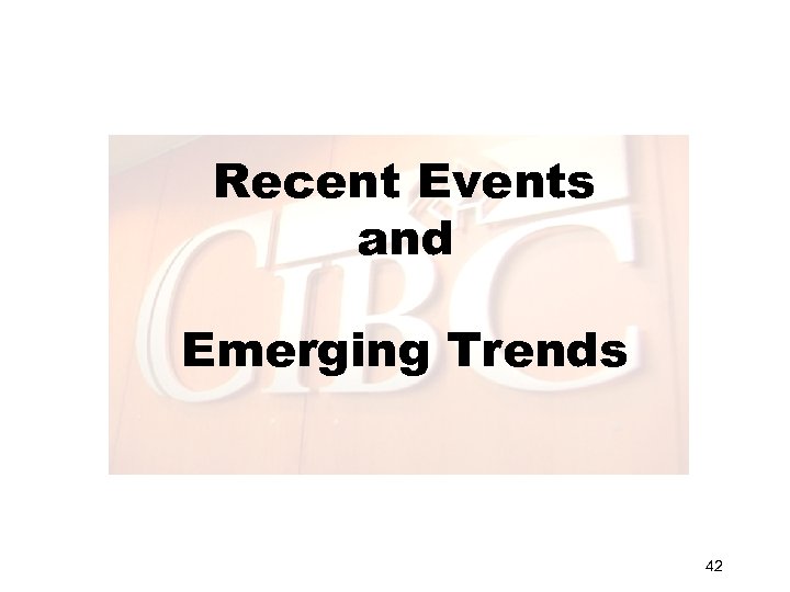 Recent Events and Emerging Trends 42 