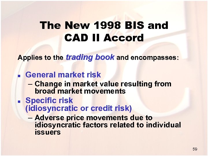 The New 1998 BIS and CAD II Accord Applies to the trading book and