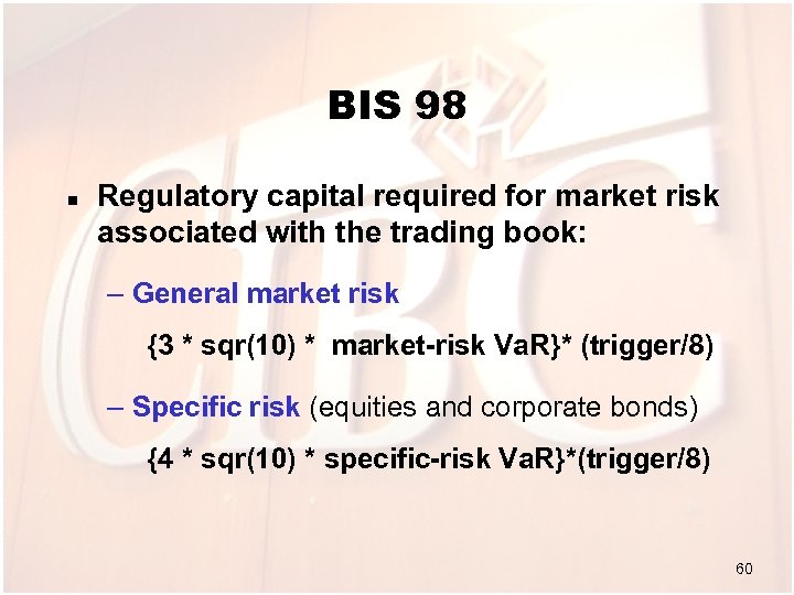 BIS 98 n Regulatory capital required for market risk associated with the trading book: