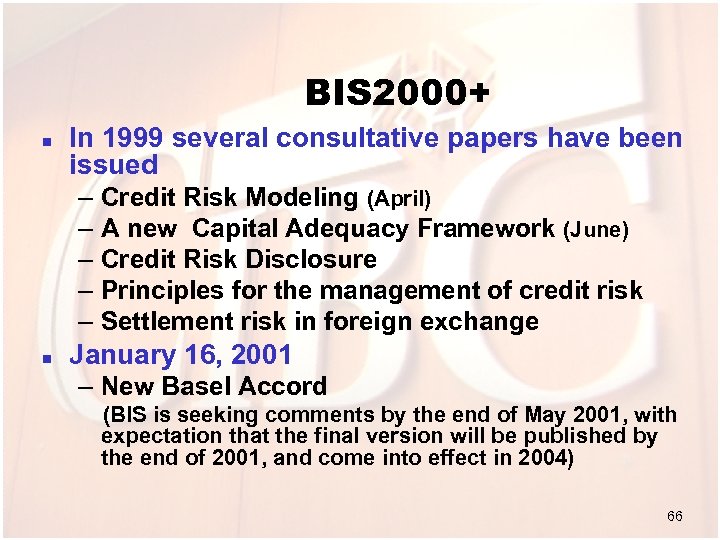 BIS 2000+ n In 1999 several consultative papers have been issued – Credit Risk