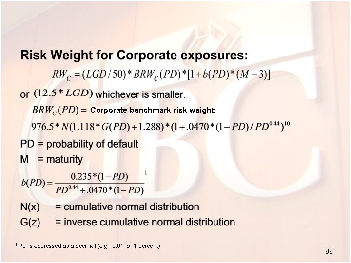 Corporate benchmark risk weight: 1 PD is expressed as a decimal (e. g. ,