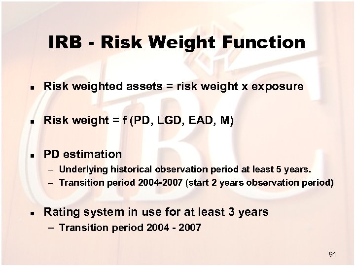 IRB - Risk Weight Function n Risk weighted assets = risk weight x exposure