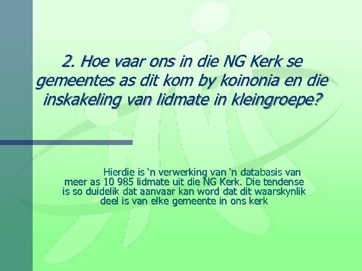 2. Hoe vaar ons in die NG Kerk se gemeentes as dit kom by