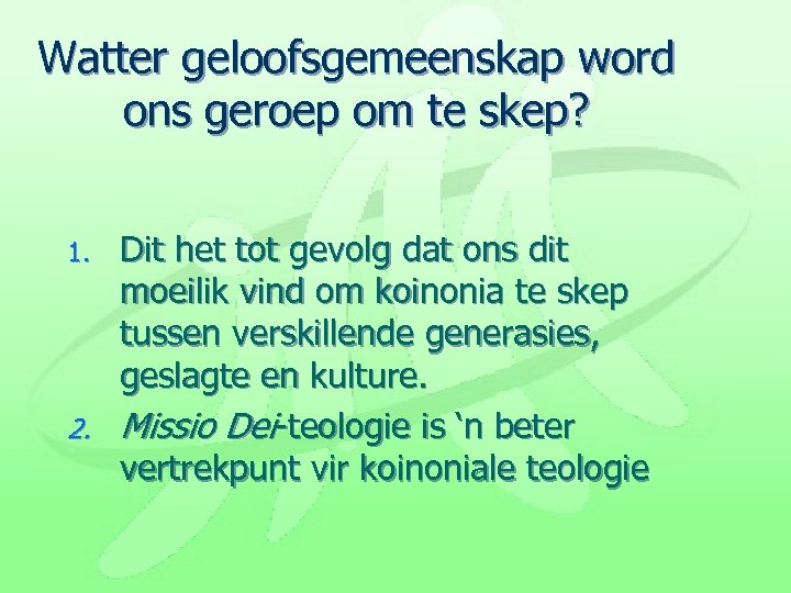 Watter geloofsgemeenskap word ons geroep om te skep? Dit het tot gevolg dat ons