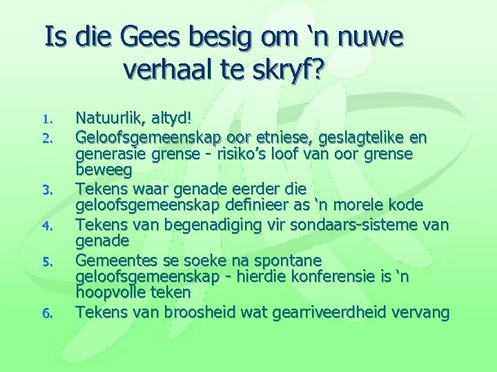 Is die Gees besig om ‘n nuwe verhaal te skryf? 1. 2. 3. 4.