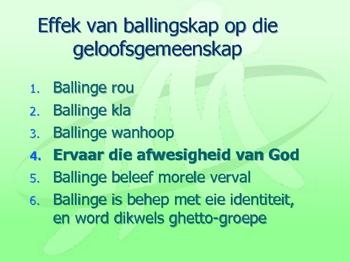 Effek van ballingskap op die geloofsgemeenskap 1. 2. 3. 4. 5. 6. Ballinge rou