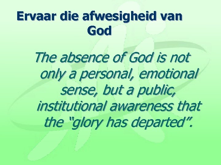 Ervaar die afwesigheid van God The absence of God is not only a personal,