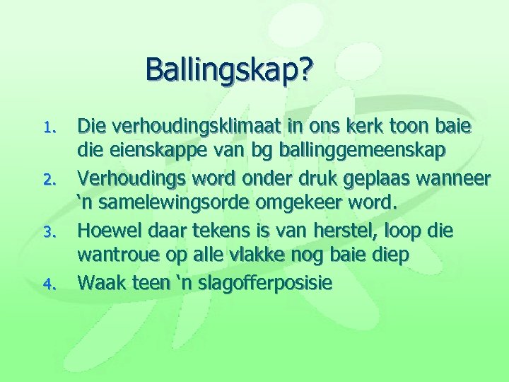 Ballingskap? 1. 2. 3. 4. Die verhoudingsklimaat in ons kerk toon baie die eienskappe