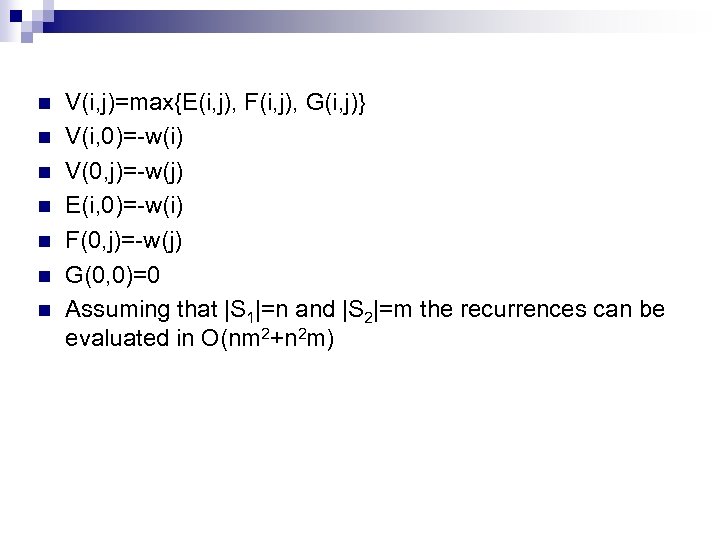 n n n n V(i, j)=max{E(i, j), F(i, j), G(i, j)} V(i, 0)=-w(i) V(0,