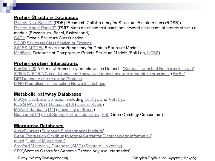 Protein Structure Databases Protein Data Bank[7] (PDB) (Research Collaboratory for Structural Bioinformatics (RCSB)) Protein