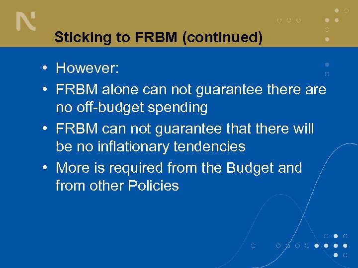 Sticking to FRBM (continued) • However: • FRBM alone can not guarantee there are