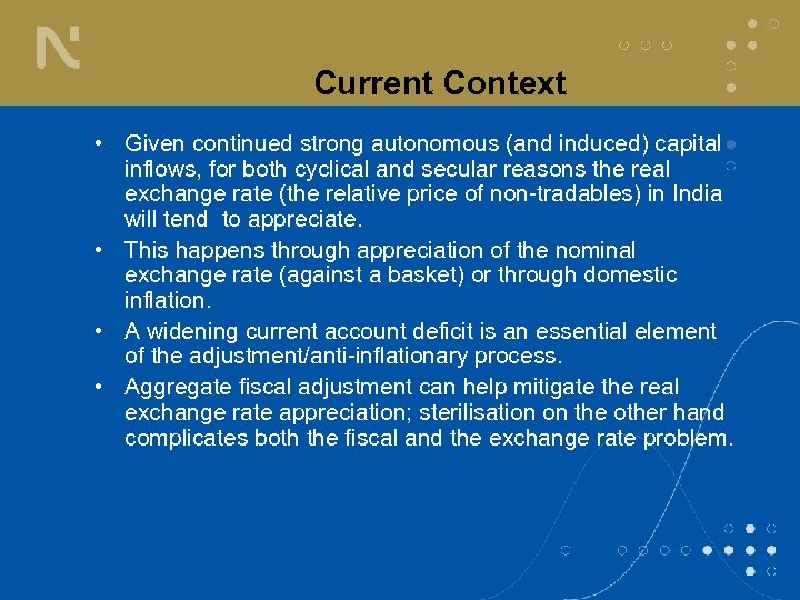 Current Context • Given continued strong autonomous (and induced) capital inflows, for both cyclical