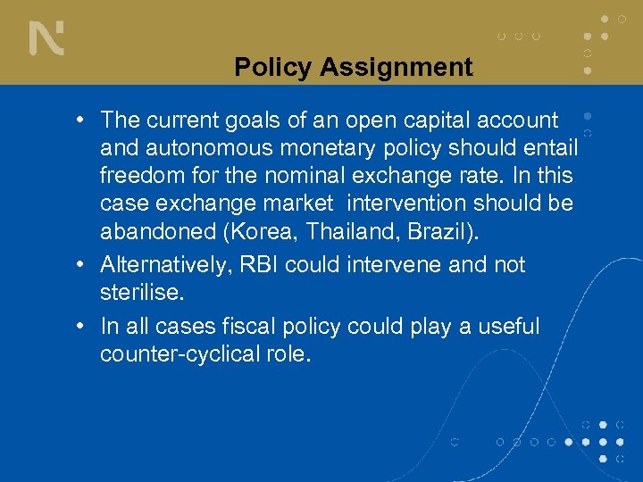 Policy Assignment • The current goals of an open capital account and autonomous monetary