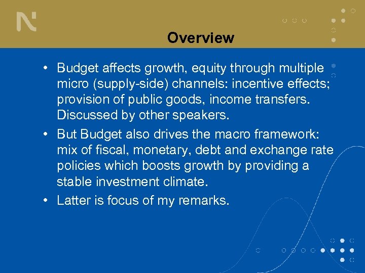 Overview • Budget affects growth, equity through multiple micro (supply-side) channels: incentive effects; provision