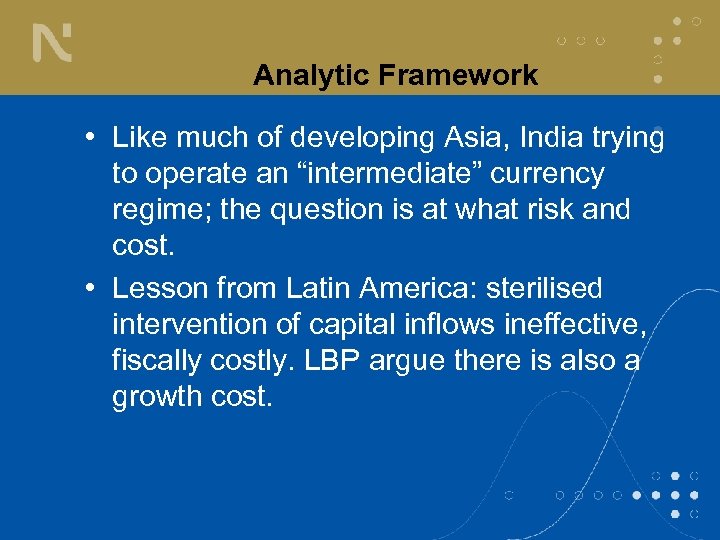 Analytic Framework • Like much of developing Asia, India trying to operate an “intermediate”