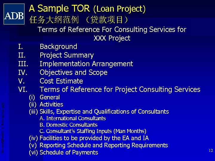 A Sample TOR (Loan Project) 任务大纲范例 （贷款项目） I. III. IV. V. VI. Terms of