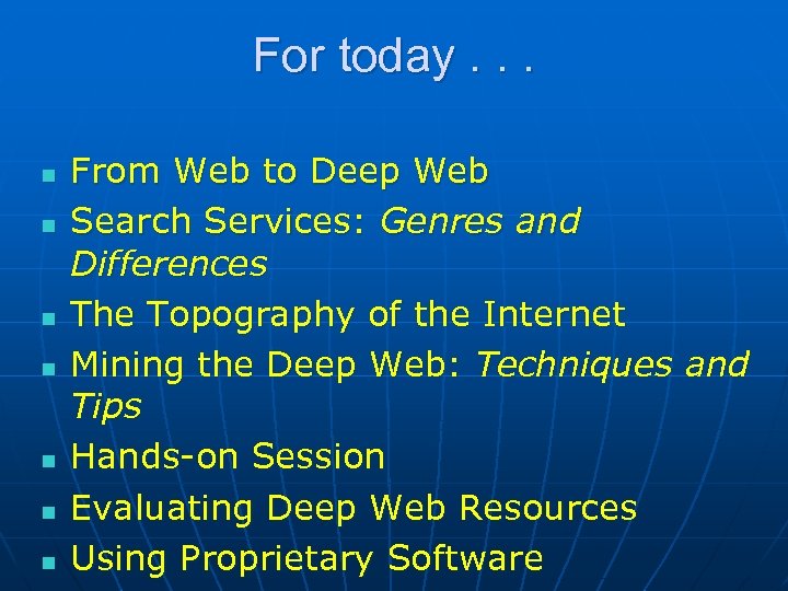 For today. . . n n n n From Web to Deep Web Search