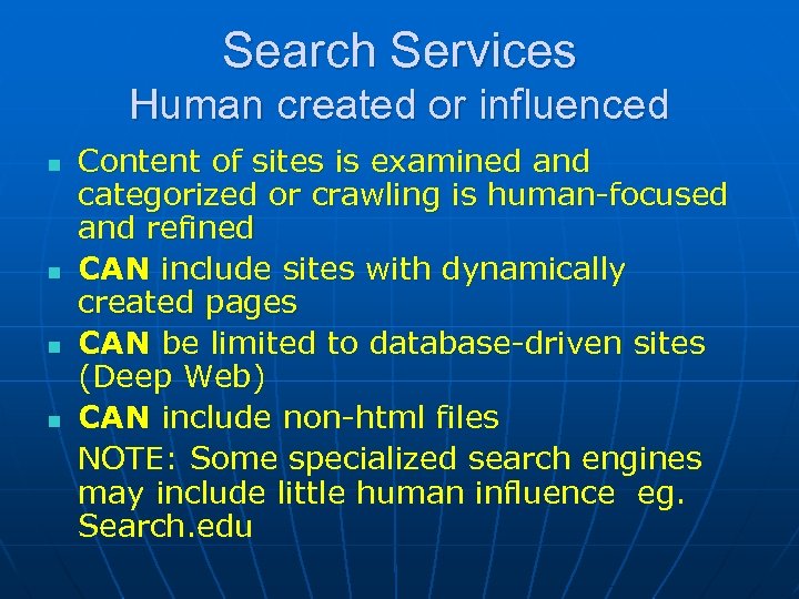 Search Services Human created or influenced n n Content of sites is examined and