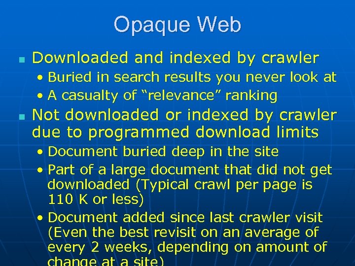 Opaque Web n Downloaded and indexed by crawler • Buried in search results you